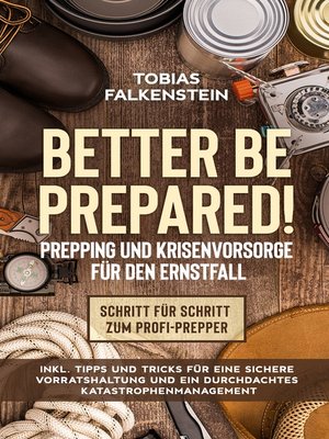cover image of Better be prepared!--Prepping und Krisenvorsorge für den Ernstfall